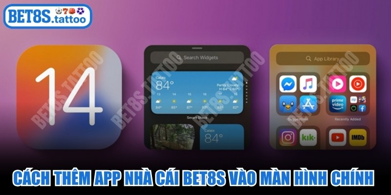 Cách thêm app nhà cái BET8s vào màn hình chính nhanh chóng, tiện lợi