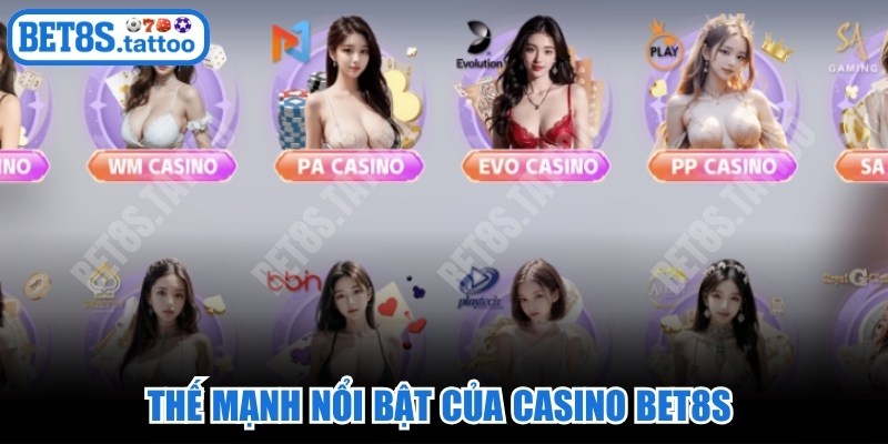 Thế mạnh nổi bật của Casino BET8s thu hút người chơi