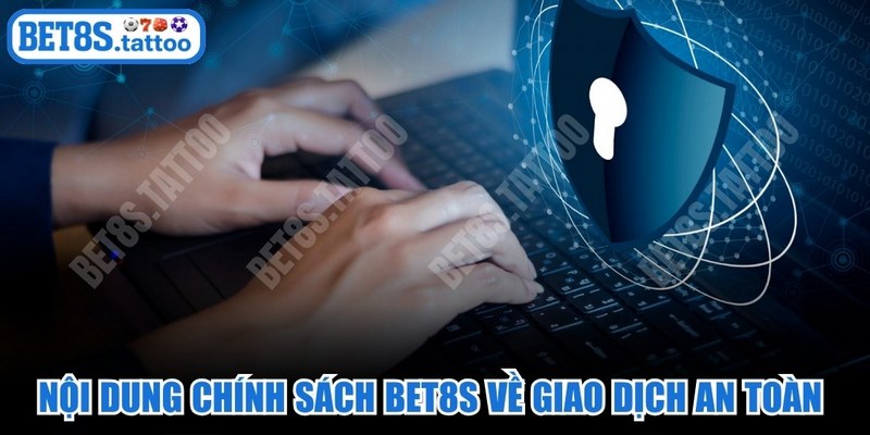 Nội dung chính sách bảo mật BET8s về giao dịch an toàn thông tin cá nhân