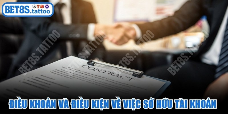 Điều khoản và điều kiện về việc sở hữu tài khoản của người dùng