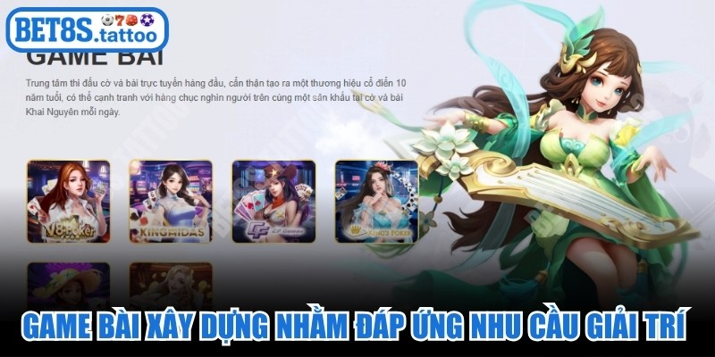 Game bài BET8s được xây dựng nhằm đáp ứng nhu cầu giải trí đa dạng