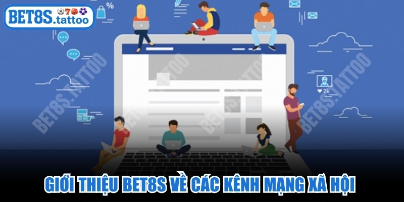 Giới thiệu BET8s về các kênh mạng xã hội và kết nối cộng đồng game