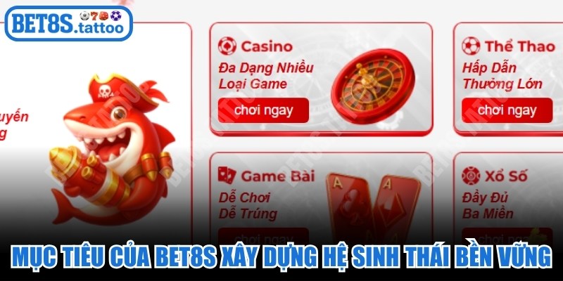 Mục tiêu của BET8s nhằm xây dựng một hệ sinh thái giải trí bền vững