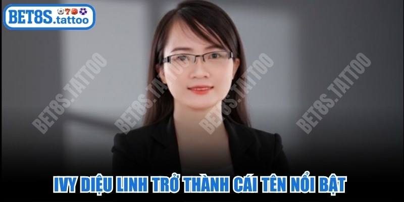 Ivy Diệu Linh là tác giả nội dung đồng hành cùng hệ thống BET8S