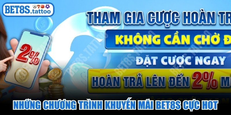 Những chương trình khuyến mãi BET8s cực hot, không thể bỏ lỡ