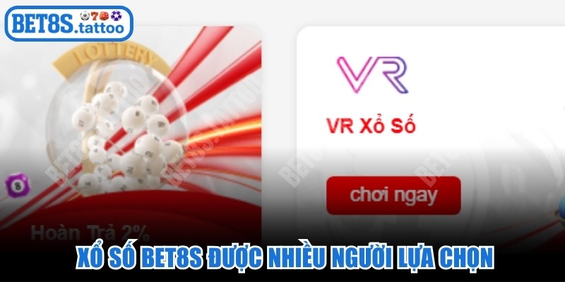 Ưu điểm hấp dẫn khiến Xổ số BET8s được nhiều người lựa chọn