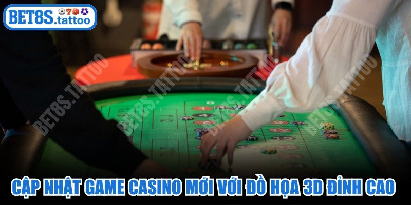 Cập nhật game casino mới với đồ họa 3D đỉnh cao đi kèm thưởng cao