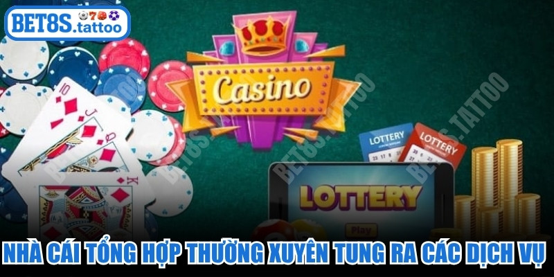 Nhà cái tổng hợp thường xuyên tung ra các dịch vụ uy tín