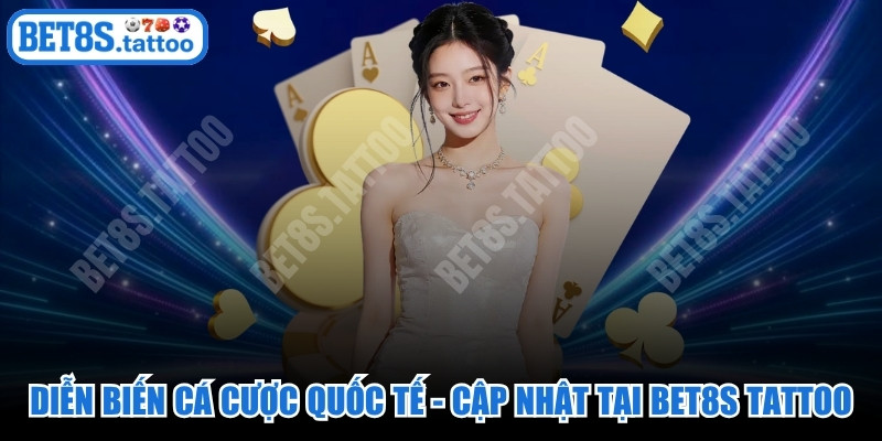 Diễn Biến Cá Cược Quốc Tế
