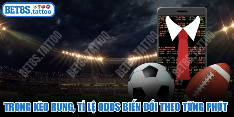 Trong kèo rung, tỉ lệ Odds biến đổi theo từng phút bóng lăn