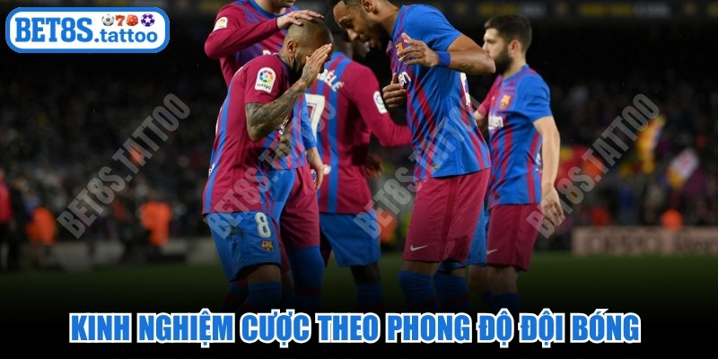 Kinh nghiệm cược theo phong độ đội bóng là yếu tố then chốt nhất