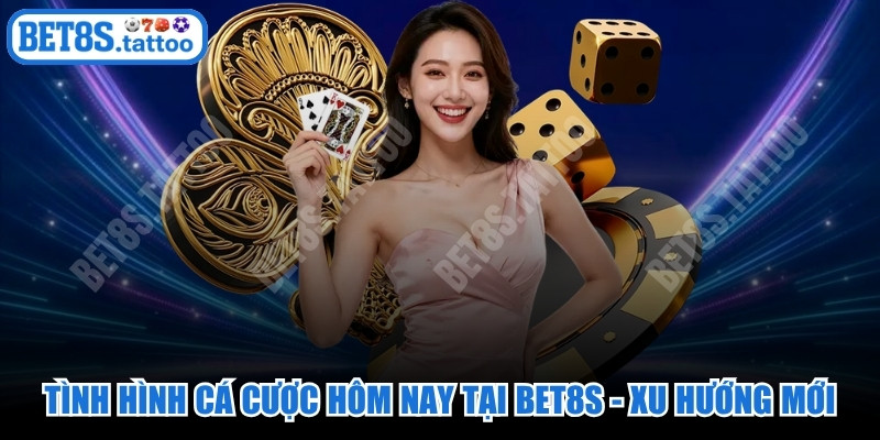 Tình Hình Cá Cược Hôm Nay