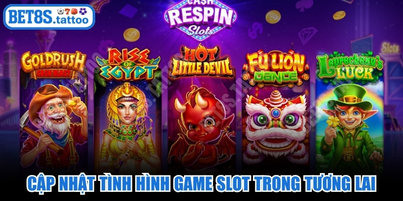 Cập nhật tình hình game slot phát triển trong tương lai