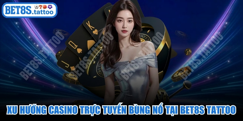 Xu Hướng Casino Trực Tuyến